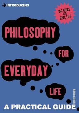 Introducing Philosophy for Everyday Life: A Practical Guide